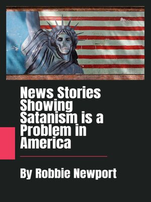cover image of News Stories Showing Satanism is a Problem in America